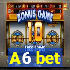 A6 bet